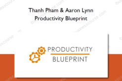 Thanh Pham & Aaron Lynn - Productivity Blueprint