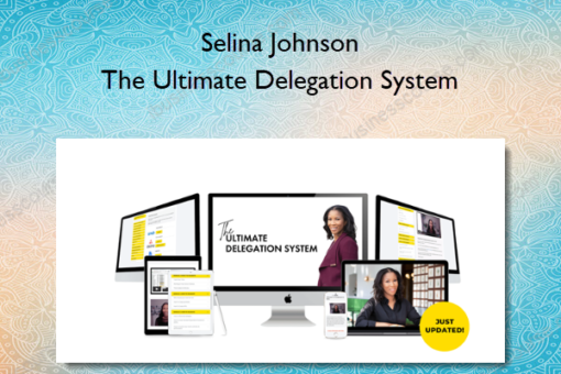 The Ultimate Delegation System - Selina Johnson