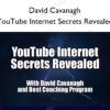 YouTube Internet Secrets Revealed - David Cavanagh