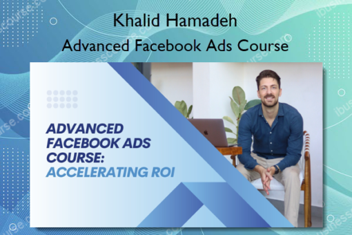 Advanced Facebook Ads Course – Khalid Hamadeh