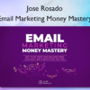 Email Marketing Money Mastery – Jose Rosado