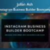 Instagram Business Builder Bootcamp – Julian Ash