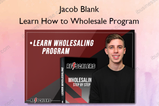 Learn How to Wholesale Program – Jacob Blank