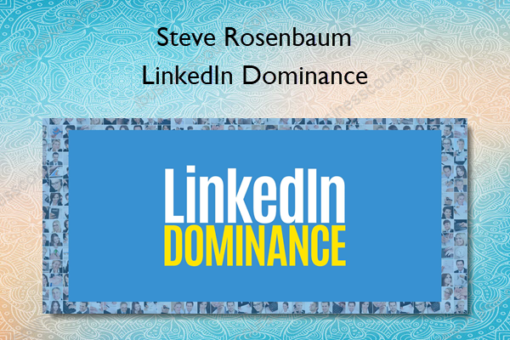 LinkedIn Dominance – Steve Rosenbaum