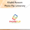 Phone Flip University – Khallid Ransom