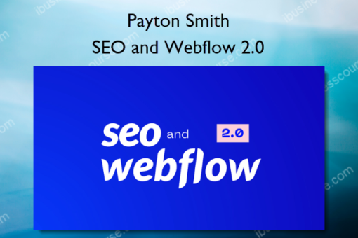 SEO and Webflow 2.0 – Payton Smith