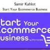 Start Your Ecommerce Business – Samir Kahlot