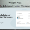 The Bulletproof Notion Workspace – William Nutt