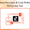 TikTok Ads Talk – David Herrmann Cody Plofker