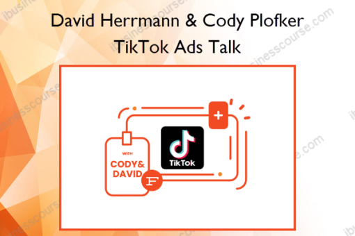 TikTok Ads Talk – David Herrmann Cody Plofker