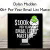 100k Per Year Email List Mastery – Dylan Madden