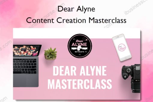 Content Creation Masterclass – Dear Alyne