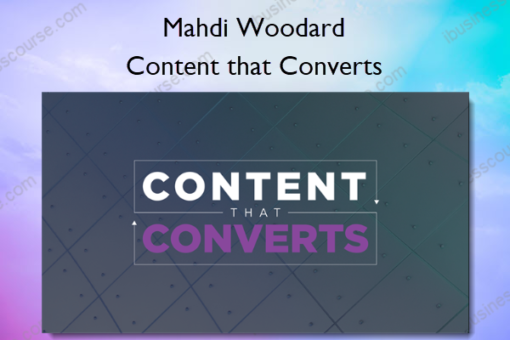 Content that Converts – Mahdi Woodard