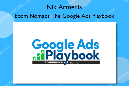 Ecom Nomads The Google Ads Playbook – Nik Armenis