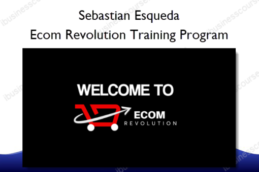 Ecom Revolution Training Program – Sebastian Esqueda