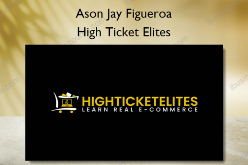 High Ticket Elites – Ason Jay Figueroa