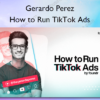 How to Run TikTok Ads by Foundr – Gerardo Perez