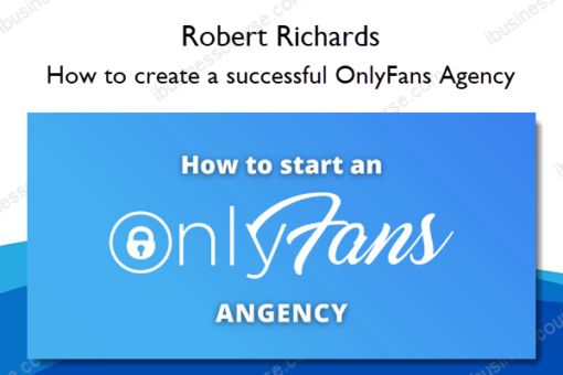 How to create a successful OnlyFans Agency – Robert Richards