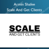 Scale And Get Clients – Armin Shafee