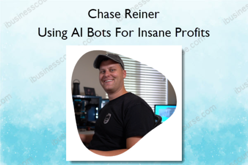 Using AI Bots For Insane Profits – Chase Reiner