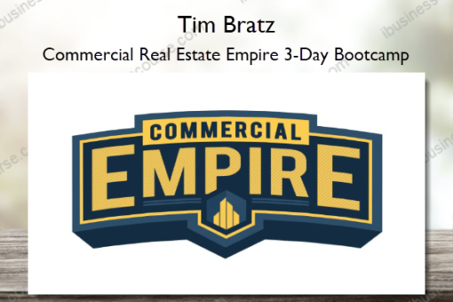 Commercial Real Estate Empire 3 Day Bootcamp – Tim Bratz