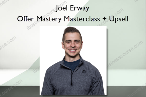 Offer Mastery Masterclass Upsell – Joel Erway