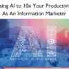 Using AI to 10x your productivity as an information marketer – Andie Brocklehurst