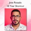 10 Year Shortcut – Jose Rosado