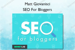 Matt Giovanisci – SEO For Bloggers