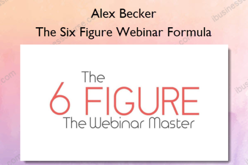 The Six Figure Webinar Formula – Alex Becker