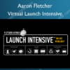 Virtual Launch Intensive – Aaron Fletcher