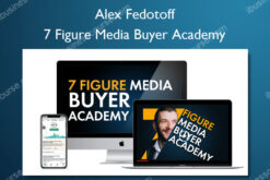 7 Figure Media Buyer Academy - Alex Fedotoff