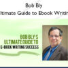 Ultimate Guide to Ebook Writing - Bob Bly