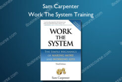 Work The System Training - Sam Carpenter