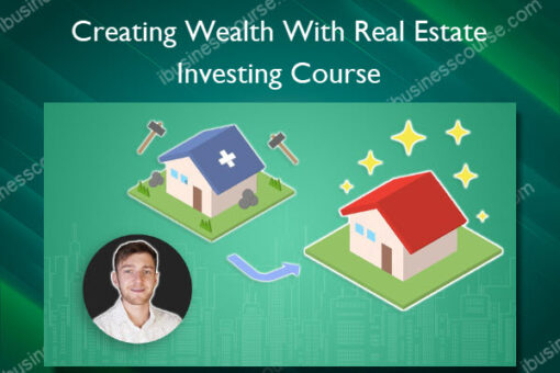 Creating Wealth With Real Estate Investing Course - Griffin Milks