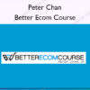 Better Ecom Course - Peter Chan