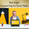 Copywriting for Social Media – Paul Anglin