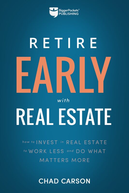 Retire Early With Real Estate by Chad Carson Retire Early With Real Estate