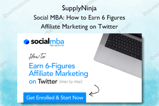 Social MBA How to Earn 6 Figures Affiliate Marketing on Twitter