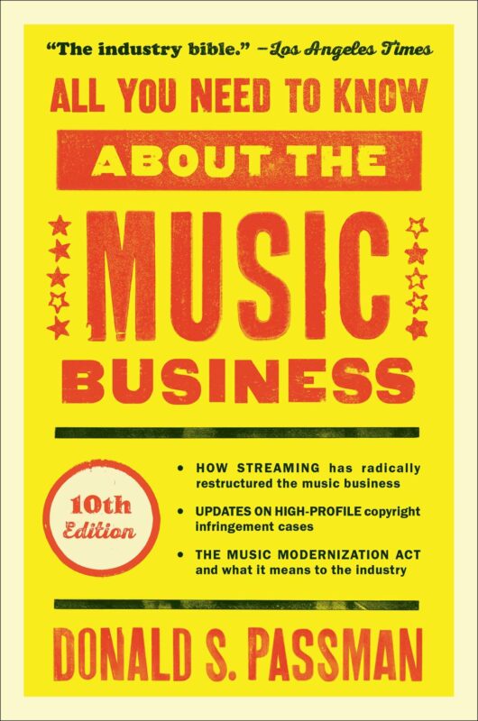 All You Need to Know About the Music Business by Donald S. Passman All You Need to Know About the Music Business
