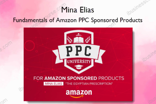 Fundamentals of Amazon PPC Sponsored Products – Mina Elias