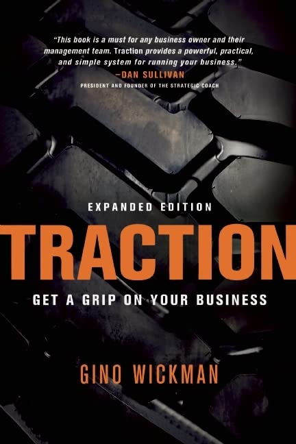 Traction: Get a Grip on Your Business by Gino Wickman Traction