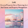 From Zero to Property Hero Mastering the Art of Real Estate and Property Management