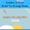 Global Tax Strategy Design – Kathleen Di Paolo