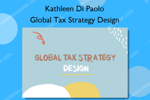 Global Tax Strategy Design – Kathleen Di Paolo