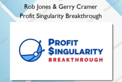 Profit Singularity Breakthrough – Rob Jones & Gerry Cramer