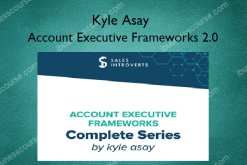 Account Executive Frameworks 2.0 – Kyle Asay