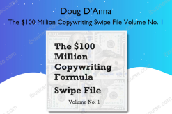 The $100 Million Copywriting Swipe File Volume No. 1