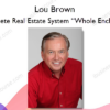 Lou Brown – Complete Real Estate System “Whole Enchilada”