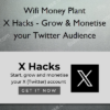 X Hacks – Grow & Monetise your Twitter Audience